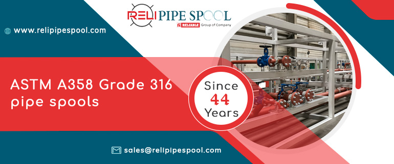 ASTM A358 Grade 316 pipe spools