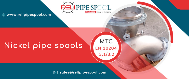Nickel pipe spools